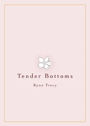 Tender Bottoms by Ryan Tracy